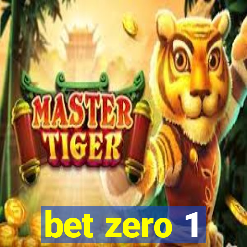 bet zero 1